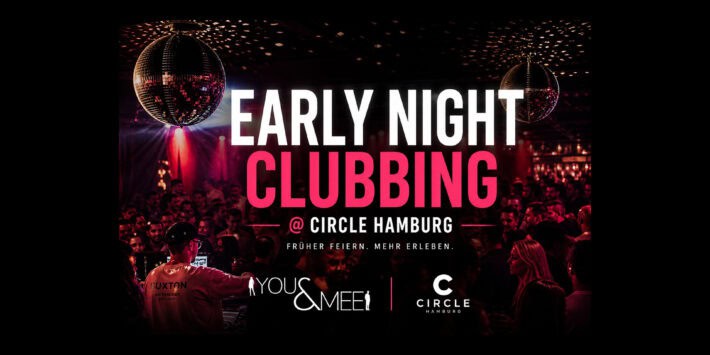 Early Night Clubbing @ Circle Hamburg
