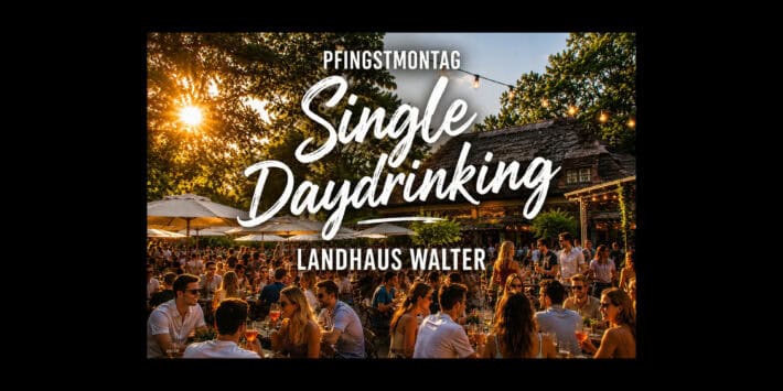 Single Daydrinking @Landhaus Walter